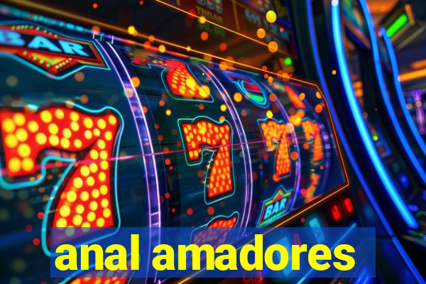 anal amadores
